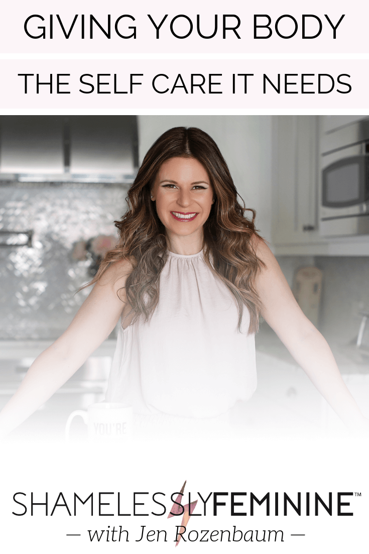 Ep 12 Giving Your Body the Self Care it Needs with Jen Rozenbaum