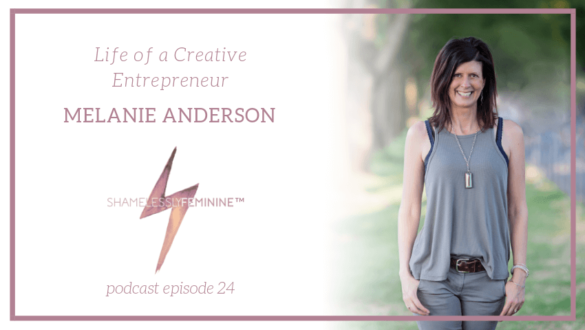 Episode 24: Life of a Creative Entrepreneur with Melanie Anderson